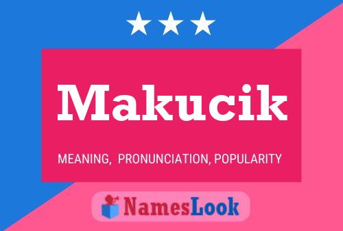 Makucik Name Poster