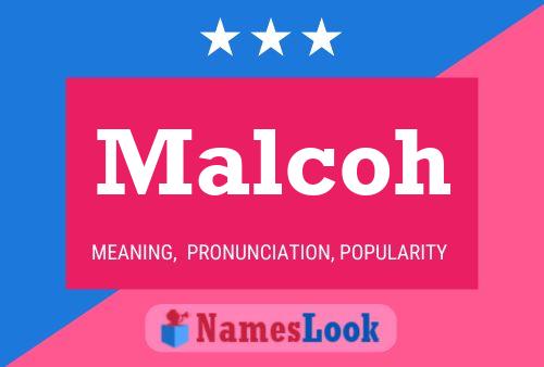 Malcoh Name Poster