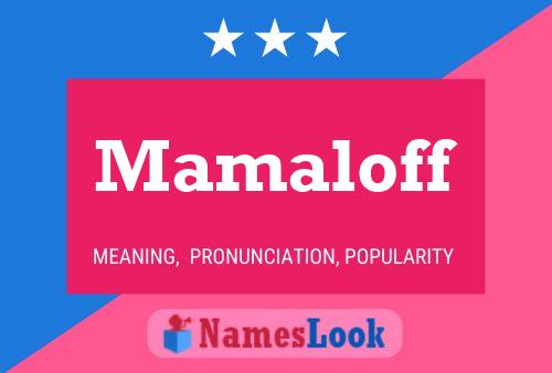 Mamaloff Name Poster