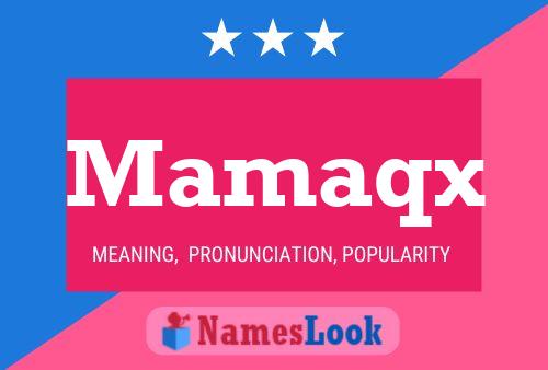 Mamaqx Name Poster