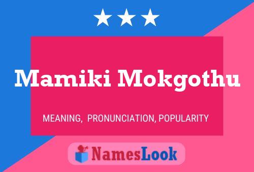 Mamiki Mokgothu Name Poster