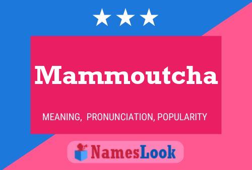 Mammoutcha Name Poster