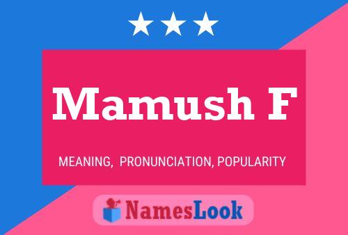 Mamush F Name Poster