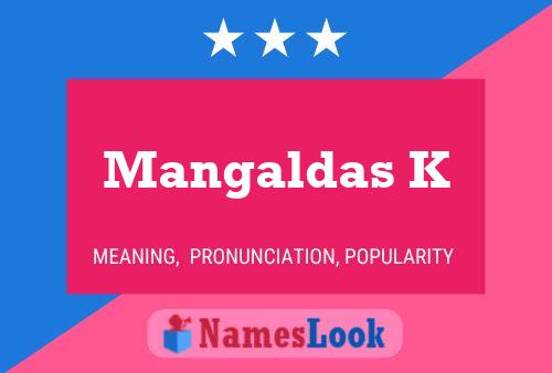 Mangaldas K Name Poster