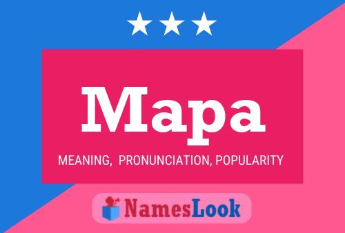 What Is The Meaning Of Mapa Mapa Meaning, Pronunciation, Origin And Numerology - Nameslook