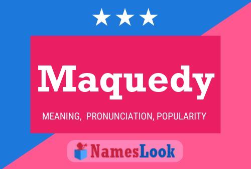 Maquedy Name Poster