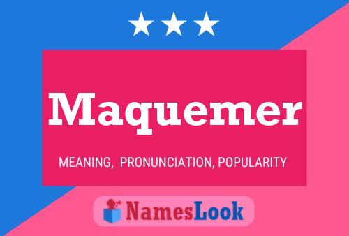 Maquemer Name Poster