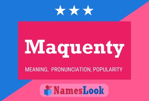 Maquenty Name Poster