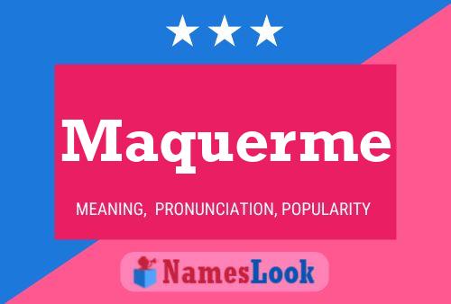 Maquerme Name Poster