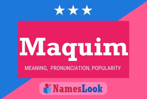 Maquim Name Poster