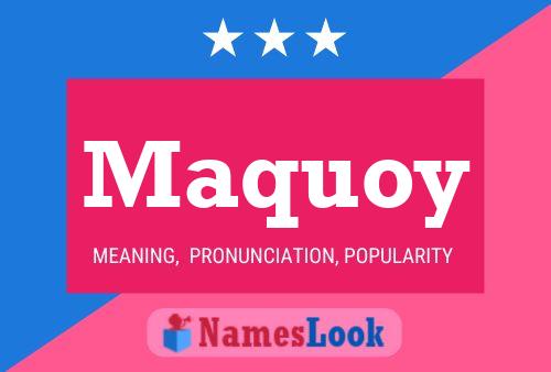 Maquoy Name Poster