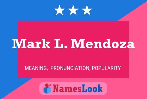 Mark L. Mendoza Name Poster