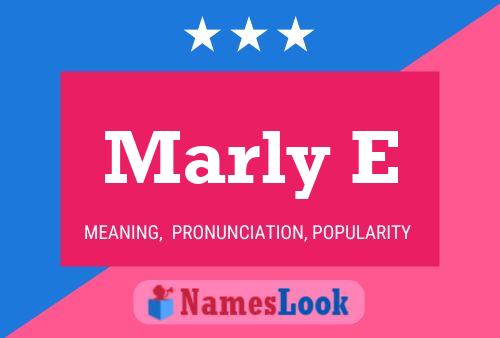 Marly E Name Poster