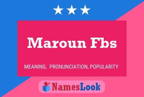 Maroun Fbs Name Poster