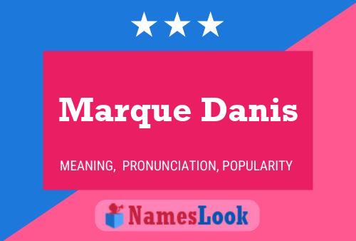 Marque Danis Name Poster