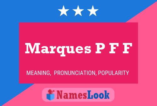 Marques P F F Name Poster