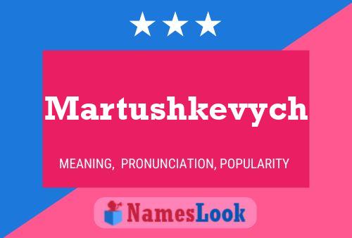 Martushkevych Name Poster