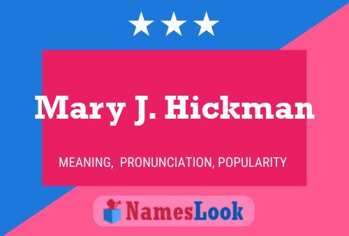 Mary J. Hickman Name Poster