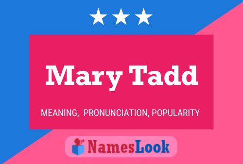 Mary Tadd Name Poster