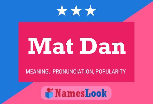 Mat Dan Name Poster