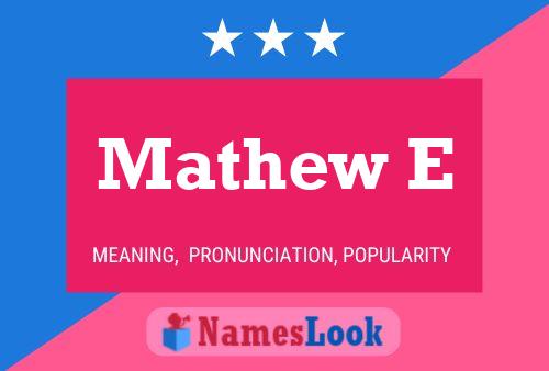 Mathew E Name Poster