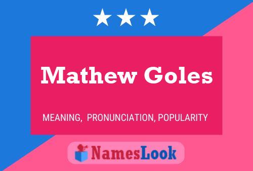 Mathew Goles Name Poster