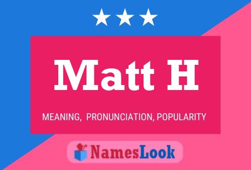 Matt H Name Poster