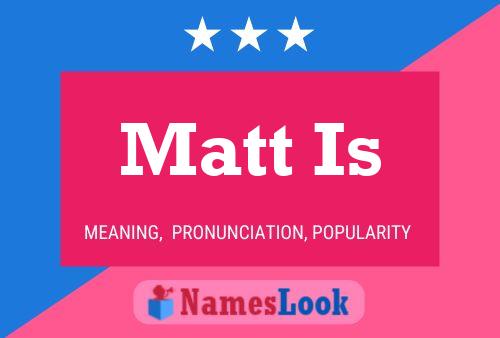 Matt Is Name Poster