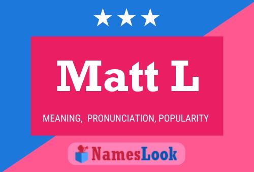 Matt L Name Poster