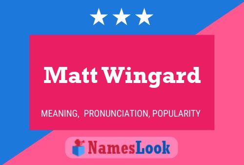 Matt Wingard Name Poster