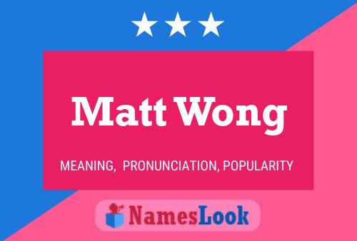 Matt Wong Name Poster