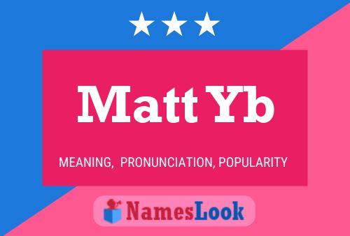 Matt Yb Name Poster