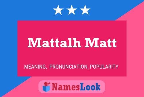 Mattalh Matt Name Poster