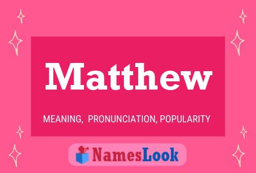 matthew-meaning-pronunciation-numerology-and-more-nameslook