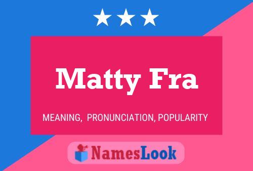 Matty Fra Name Poster