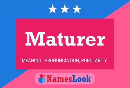 Maturer Name Poster