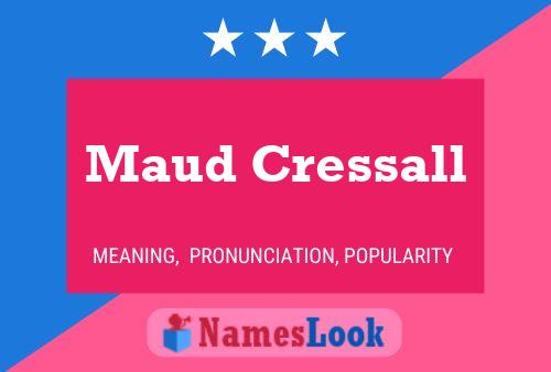 Maud Cressall Name Poster