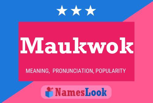 Maukwok Name Poster