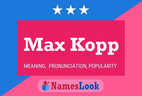 Max Kopp Name Poster