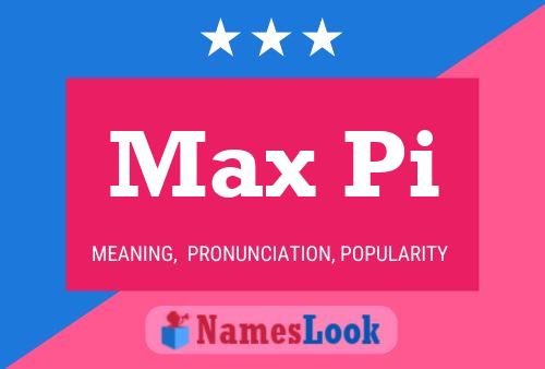 Max Pi Name Poster