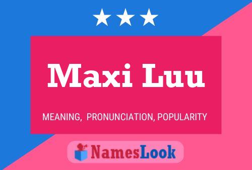 Maxi Luu Name Poster