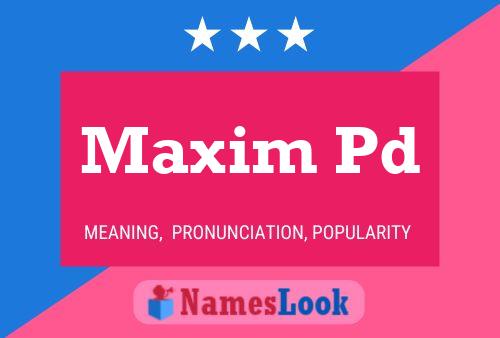 Maxim Pd Name Poster