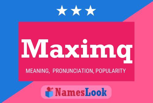 Maximq Name Poster