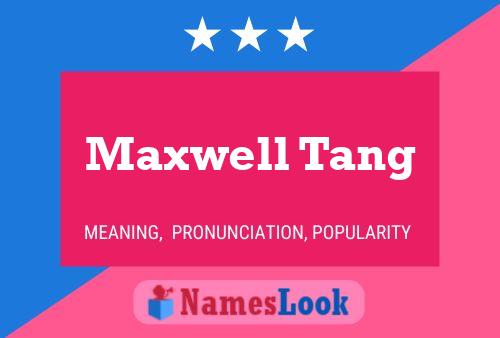 Maxwell Tang Name Poster