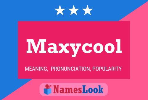 Maxycool Name Poster