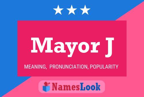 Mayor J Name Poster