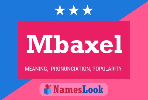 Mbaxel Name Poster