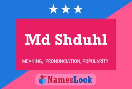 Md Shduhl Name Poster