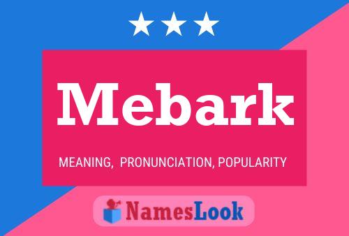 Mebark Name Poster