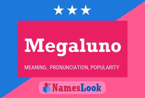 Megaluno Name Poster